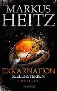 Cover zum Thriller "Exkarnation - Seelensterben" von Markus Heitz (August 2015) Quelle: Knaur Verlag